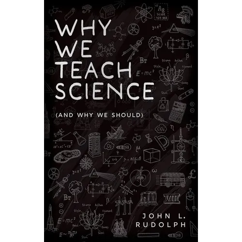 Why We Teach Science: (And Why We Should)