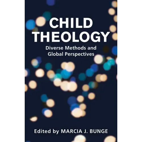 Child Theology: Diverse Methods and Global Perspectives