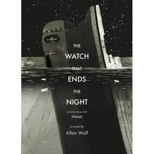The Watch That Ends the Night: Voices from the Titanic