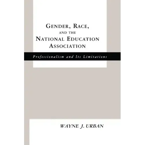 Gender, Race and the National Education Association: Professionalism and its Limitations