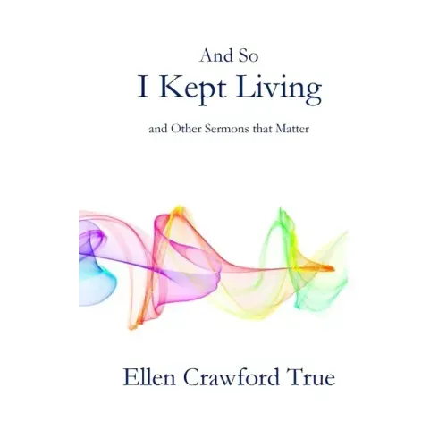 And So I Kept Living: Sermons that Matter