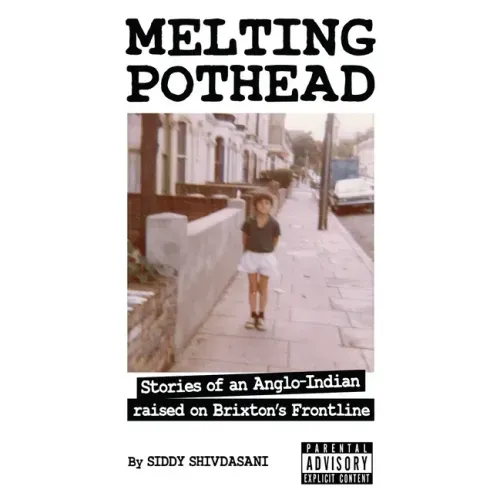 Melting Pothead: Stories of an Anglo-Indian raised on Brixton's Frontline