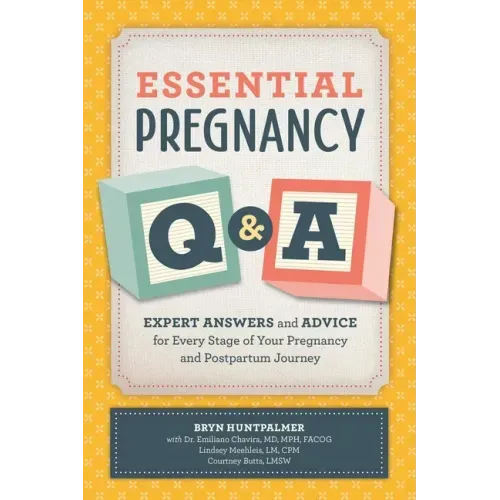 Essential Pregnancy Q&A: Expert Answers and Advice for Every Stage of Your Pregnancy and Postpartum Journey