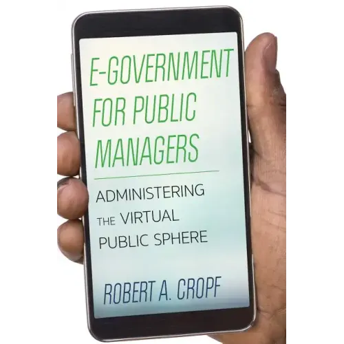 E-Government for Public Managers: Administering the Virtual Public Sphere