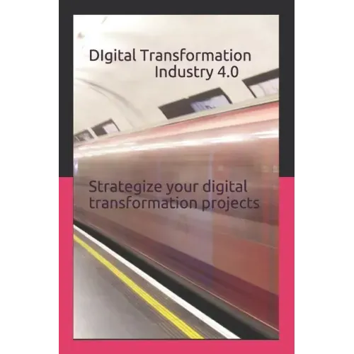 Digital Transformation - Industry 4.0: How to Strategize Your Digital Transformation Projects