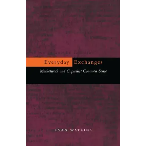 Everyday Exchanges: Marketwork and Capitalist Common Sense