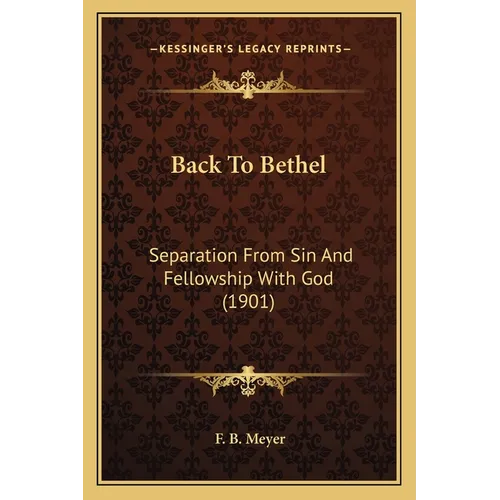 Back To Bethel: Separation From Sin And Fellowship With God (1901)