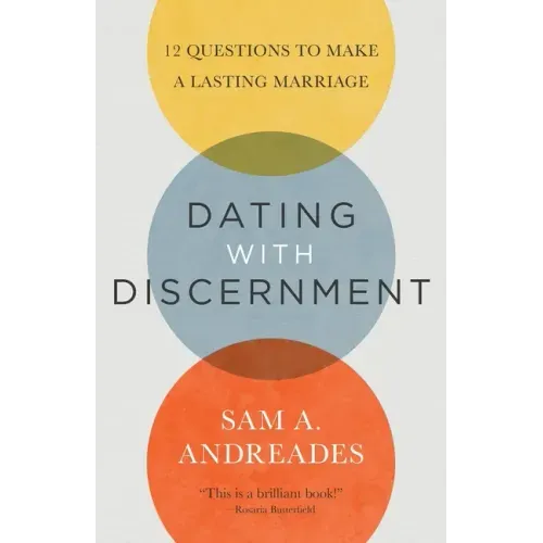 Dating with Discernment: 12 Questions to Make a Lasting Marriage
