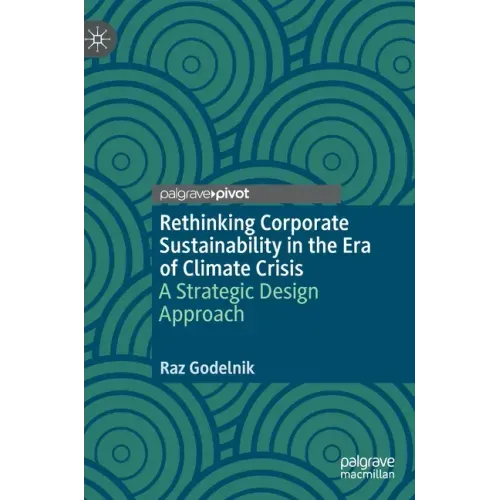 Rethinking Corporate Sustainability in the Era of Climate Crisis: A Strategic Design Approach