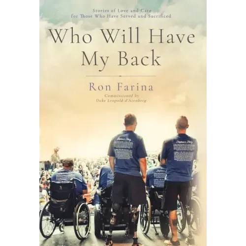 Who Will Have My Back: Stories of Love and Care for Those Who Have Served and Sacrificed