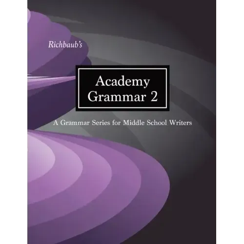 Richbaub's Academy Grammar 2: A Grammar Series for Middle School Writers