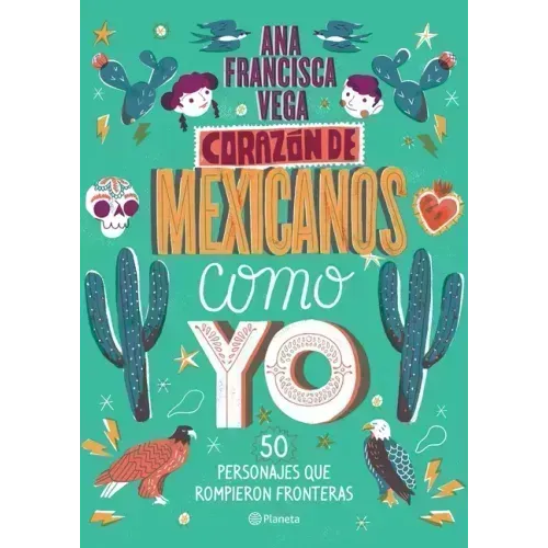 Corazón de Mexicanos Como Yo: 50 Historias de Personajes Que Rompieron Fronteras