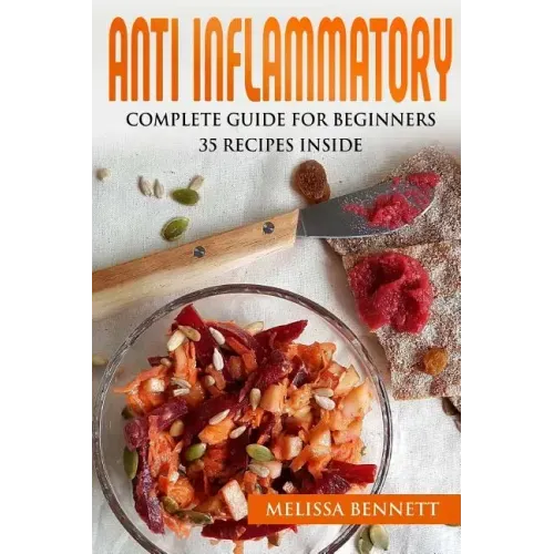 Anti Inflammatory Diet Cookbook for Beginners: 10 rules for the Anti-Inflammatory Diet + 35 recipes