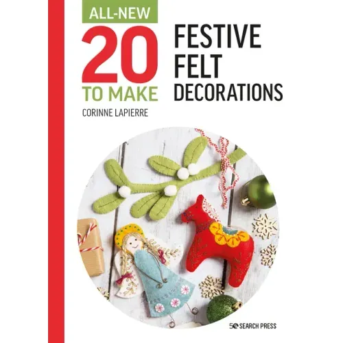 All-New Twenty to Make: Festive Felt Decorations
