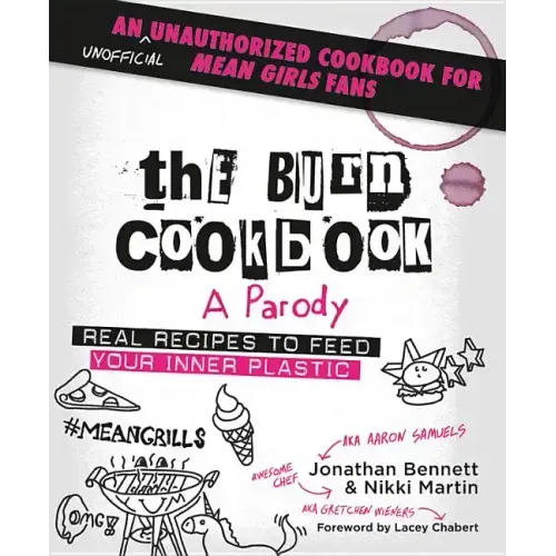 The Burn Cookbook: An Unofficial Unauthorized Cookbook for Mean Girls Fans
