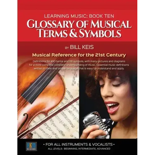 Glossary Of Musical Terms & Symbols: Musical Reference for the 21st Century