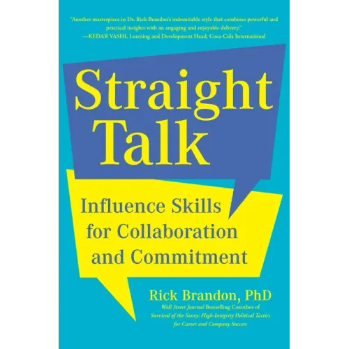 Straight Talk: Influence Skills for Collaboration and Commitment