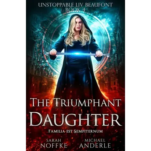 The Triumphant Daughter: Unstoppable Liv Beaufont Book 4