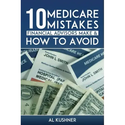 10 Medicare Mistakes Financial Advisors Make and How to Avoid Them