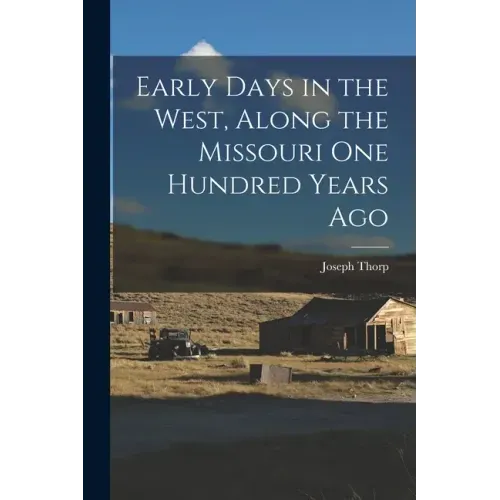 Early Days in the West, Along the Missouri One Hundred Years Ago