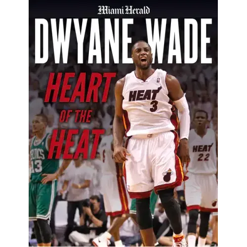 Dwyane Wade: Heart of the Heat