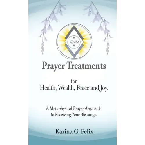 Prayer Treatments for Health, Wealth, Peace and Joy.