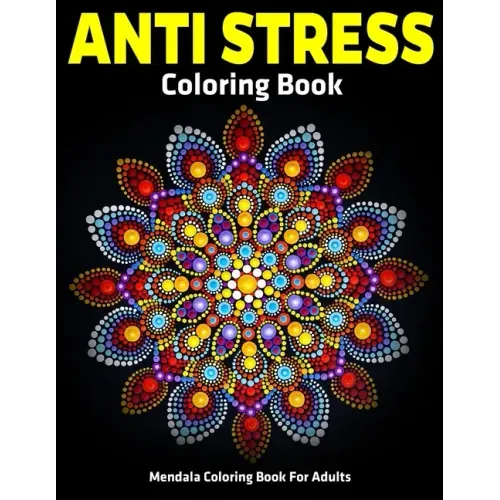 Mendala Coloring Book For Adults: Anti Stress Coloring Book: Relaxation Mandala Designs