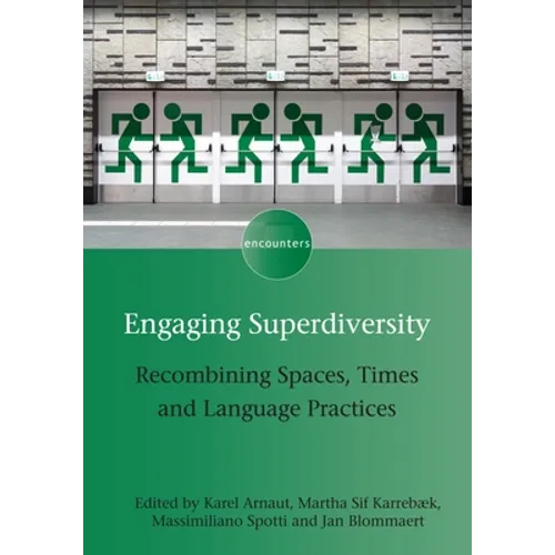 Engaging Superdiversity: Recombining Spaces, Times and Language Practices