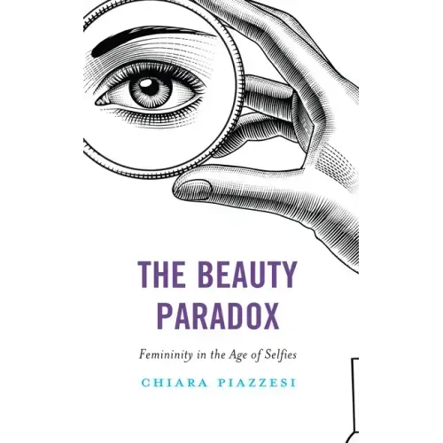 The Beauty Paradox: Femininity in the Age of Selfies