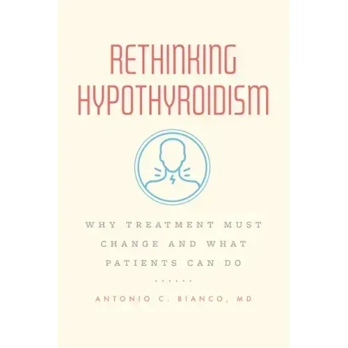 Rethinking Hypothyroidism: Why Treatment Must Change and What Patients Can Do
