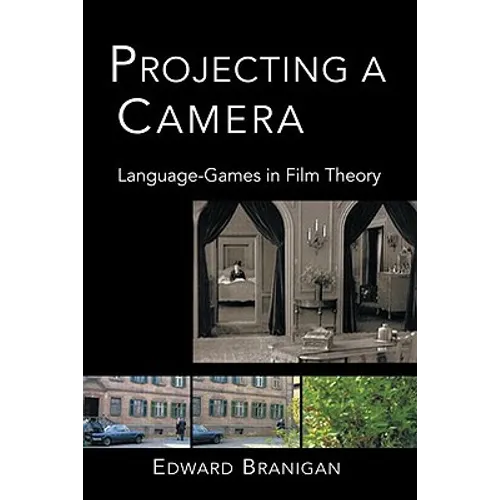 Projecting a Camera: Language-Games in Film Theory