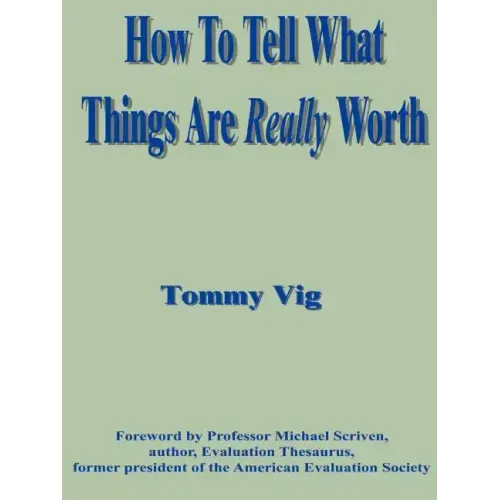 How to Tell What Things Are Really Worth: Volume 1