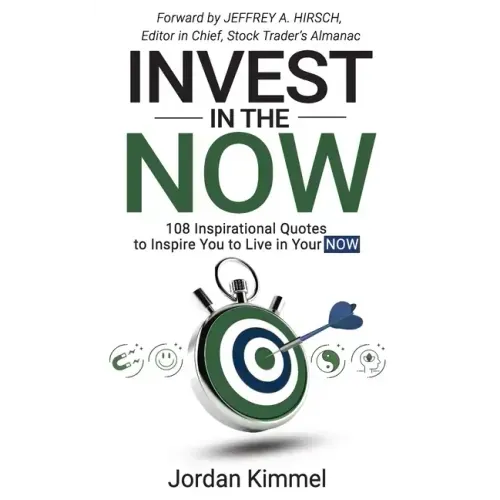 Invest in the NOW: 108 Inspirational Quotes to Inspire You to Live in Your NOW