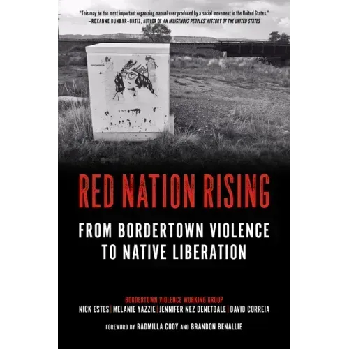 Red Nation Rising: From Bordertown Violence to Native Liberation