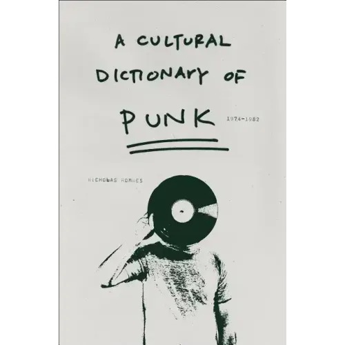 A Cultural Dictionary of Punk: 1974-1982