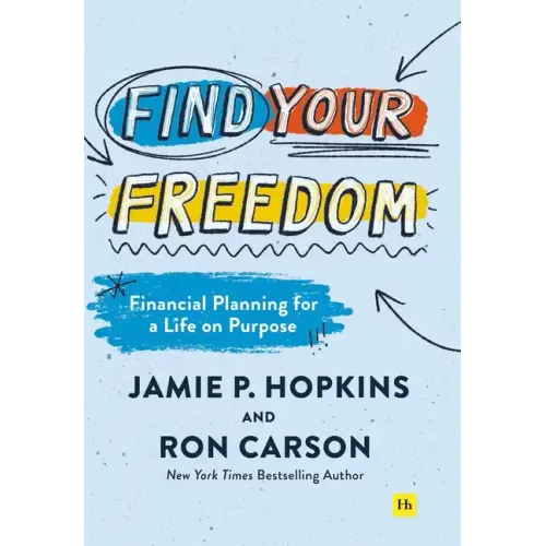 Find Your Freedom: Financial Planning for a Life on Purpose