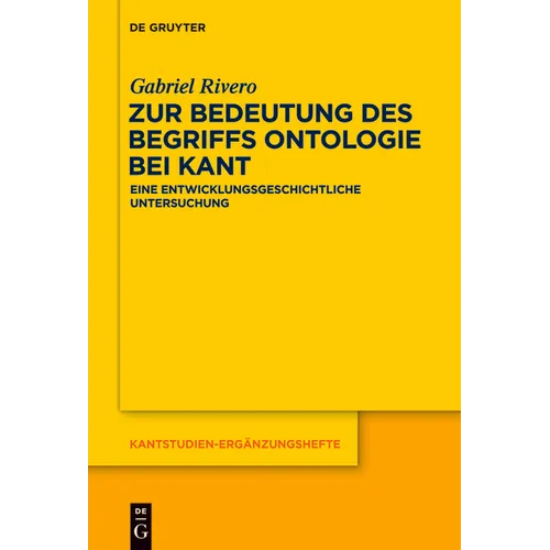 Zur Bedeutung Des Begriffs Ontologie Bei Kant: Eine Entwicklungsgeschichtliche Untersuchung