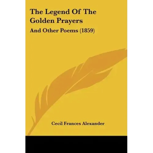 The Legend of the Golden Prayers: And Other Poems (1859)