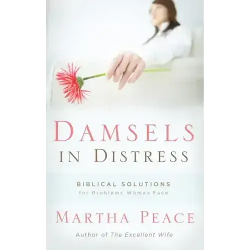 Damsels in Distress: Biblical Solutions for Problems Women Face