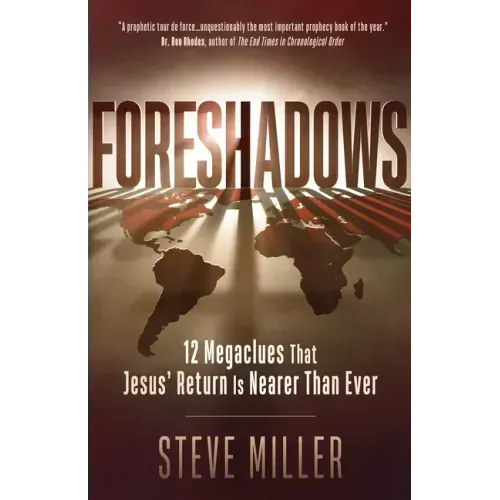 Foreshadows: 12 Megaclues That Jesus' Return Is Nearer Than Ever