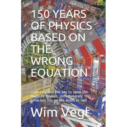 150 Years of Physics Based on the Wrong Equation: Light contains the key to open the doors to Heaven. Unfortunately, the same key fits on the doors to