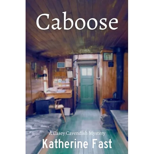 Caboose: A Casey Cavendish Mystery