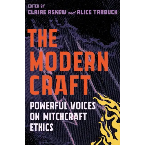 The Modern Craft: Powerful Voices on Witchcraft Ethics
