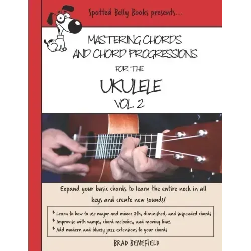 Mastering Chords and Chord Progressions for the Ukulele, Vol. 2