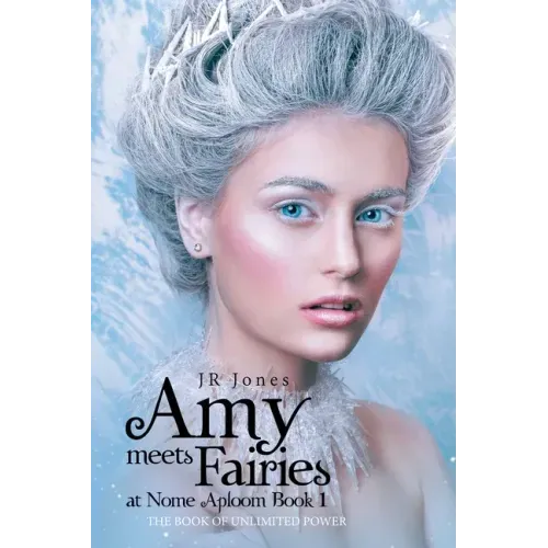 Amy Meets Fairies at Nome Aploom Book 1: The Book of Unlimited Power