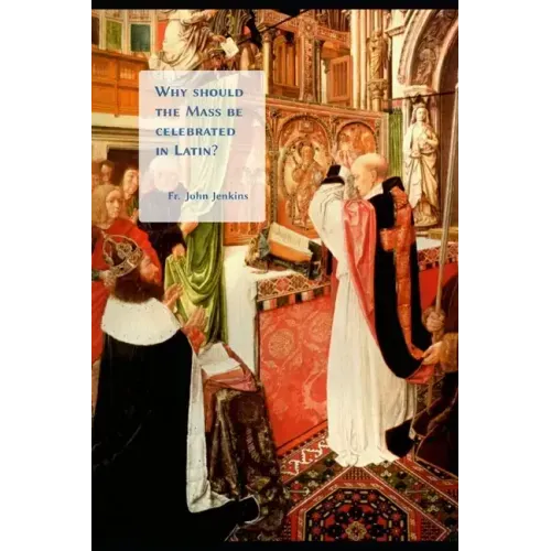 Why should the Mass be celebrated in Latin?