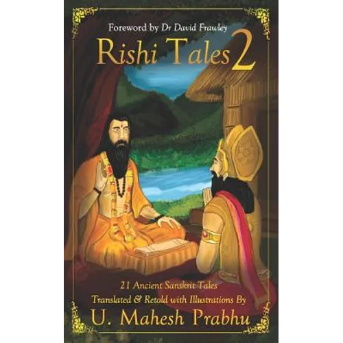 Rishi Tales 2: 21 Ancient Sanskrit Tales Translated and Retold with Illustrations by U Mahesh Prabhu