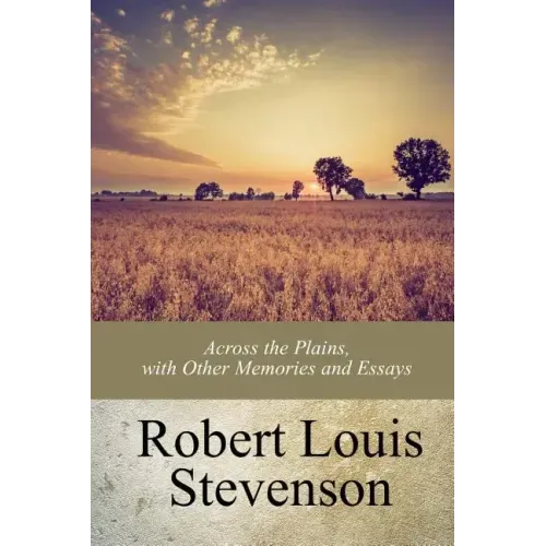 Across the Plains, with Other Memories and Essays