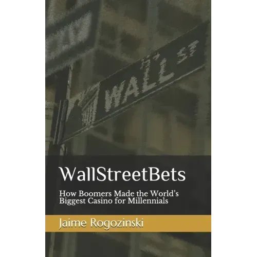WallStreetBets: How Boomers Made the World's Biggest Casino for Millennials