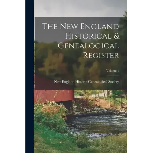 The New England Historical & Genealogical Register; Volume 1
